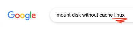 Google Search: Mount disk without cache linux ('linux' emphasised)